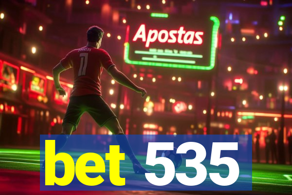 bet 535